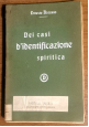 ESAURITO - DEI CASI DI IDENTIFICAZIONE SPIRITICA Ernesto Bozzano 1909 libro spiritismo
