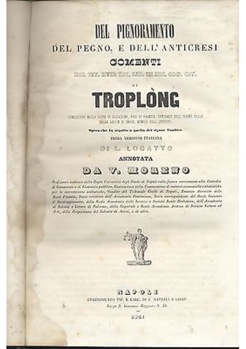 DEL PIGNORAMENTO DEL PEGNO E DELL'ANTICRESI commenti di Troplong.1847 Battelli