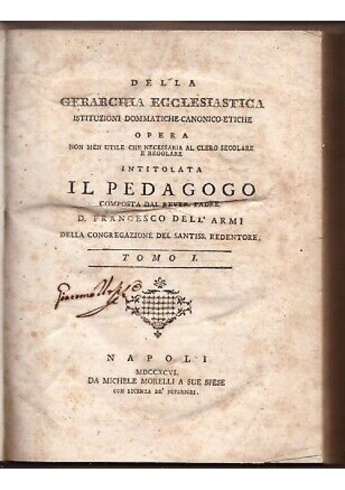 DELLA GERARCHIA ECCLESIASTICA ovvero IL PEDAGOGO vol.I  Francesco Dell'Armi 1796