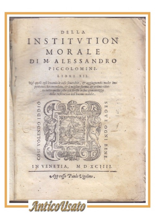 DELLA INSTITUTION MORALE di Alessandro Piccolomini 1594 Ugolino Libro Antico