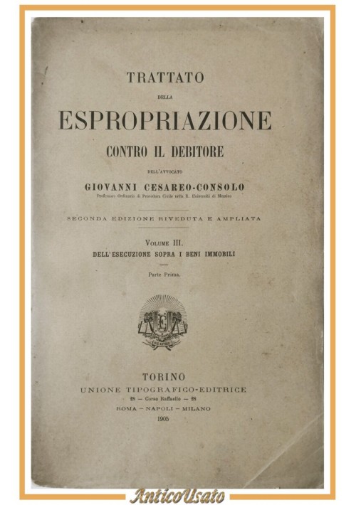 DELL'ESECUZIONE SOPRA I BENI IMMOBILI parte I di Cesareo Consolo 1905 Libro