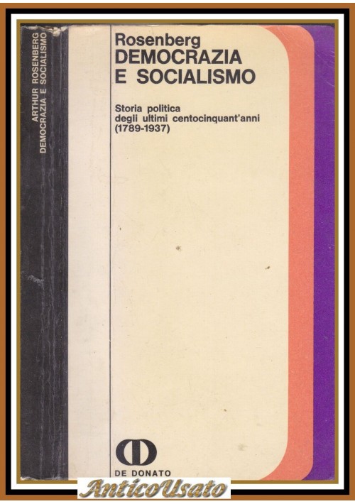 DEMOCRAZIA E SOCIALISMO di Arthur Rosenberg 1971 De Donato libro storia politica