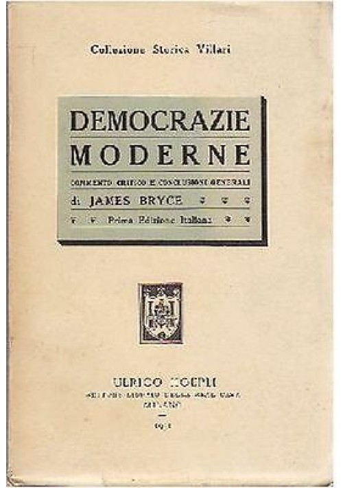 DEMOCRAZIE MODERNE COMMENTO CRITICO  E CONCLUSIONI GENERALI di Jammes Bryce 1931