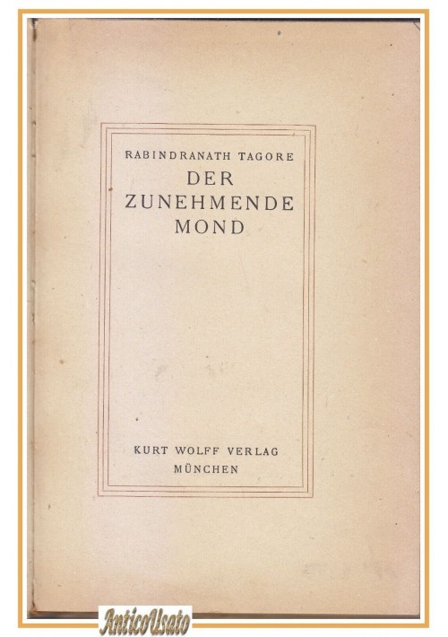 DER ZUNEHMENDE MOND di Rabindranath Tagore 1915 Kurt Wolff libro in tedesco