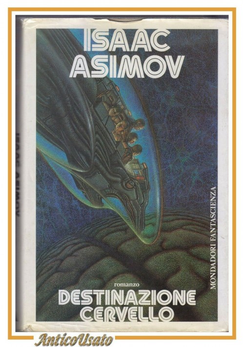 DESTINAZIONE CERVELLO di Isaac Asimov 1988 Mondadori prima edizione Libro