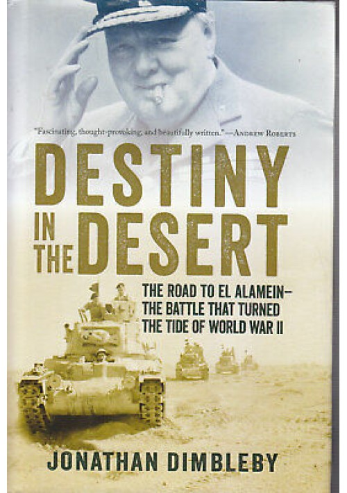 DESTINY IN THE DESERT the road to El Alamein Jonathan Dimbley 2013 Pegasus book