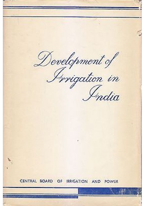 DEVELOPMENT OF IRRIGATION IN INDIA  Central Board of Irrigation and Power, 1965.