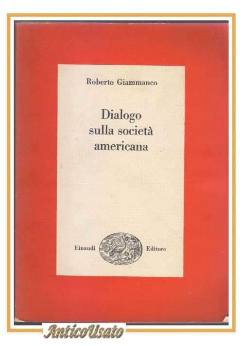 DIALOGO SULLA SOCIETÀ AMERICANA di Roberto Giammanco 1964 Einaudi libro