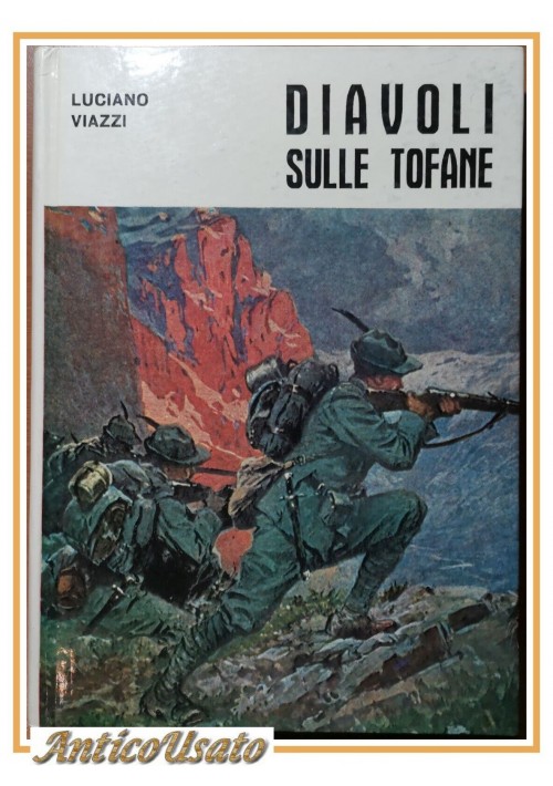 DIAVOLI SULLE TOFANE di Luciano Viazzi 1971 Edizioni Agielle Libro Alpini I W W