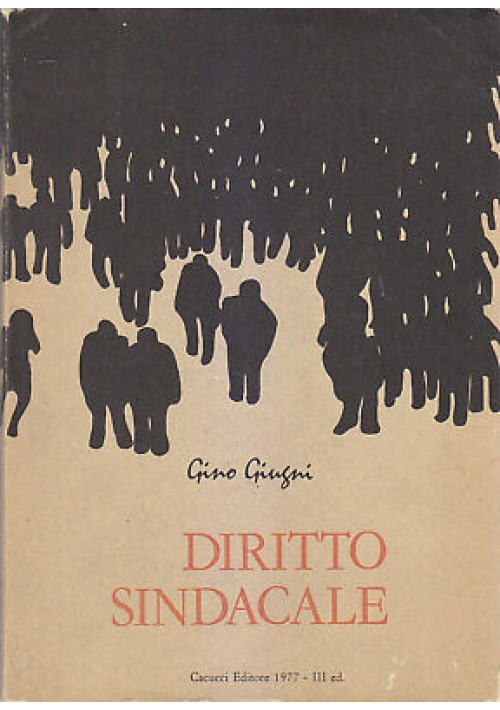 DIRITTO SINDACALE - Gino Giugni 1977 Cacucci Editore III edizione  