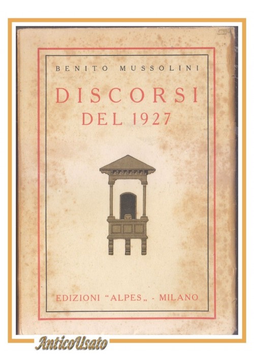 DISCORSI DEL 1927 di Benito Mussolini 1928 Edizioni Alpes Libro Fascismo