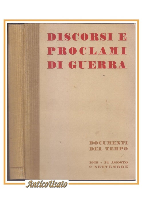 DISCORSI E PROCLAMI DI GUERRA DOCUMENTI DEL TEMPO Agosto Settembre 1939 libro