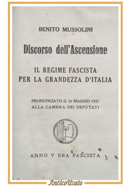 DISCORSO DELL'ASCENSIONE di Benito Mussolini 1927 IL REGIME FASCISTA Libro 26 05