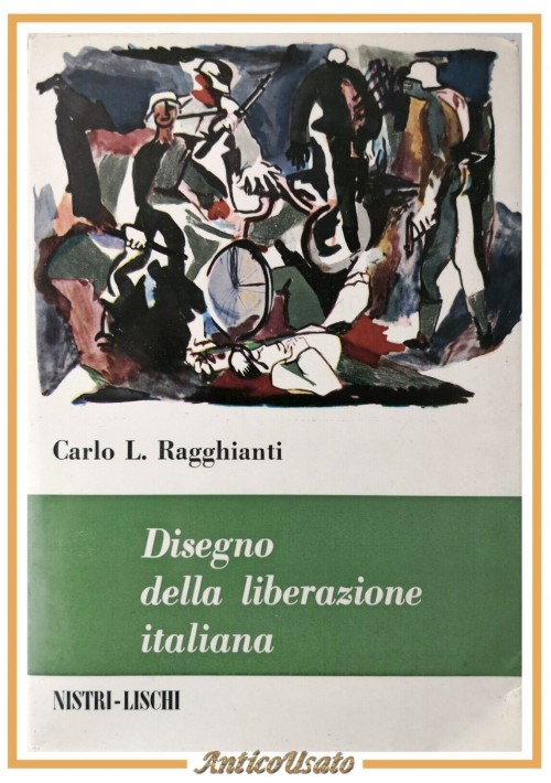 ESAURITO  - DISEGNO DELLA LIBERAZIONE ITALIANA di Carlo Ragghianti 1962 Nistri Lischi Libro