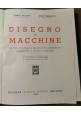 ESAURITO - DISEGNO DI MACCHINE di Mario Speluzzi e Tessarotto 1949 Hoepli libro manuale