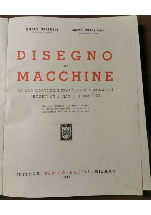DISEGNO DI MACCHINE di Mario Speluzzi e Tessarotto 1949 Hoepli libro manuale
