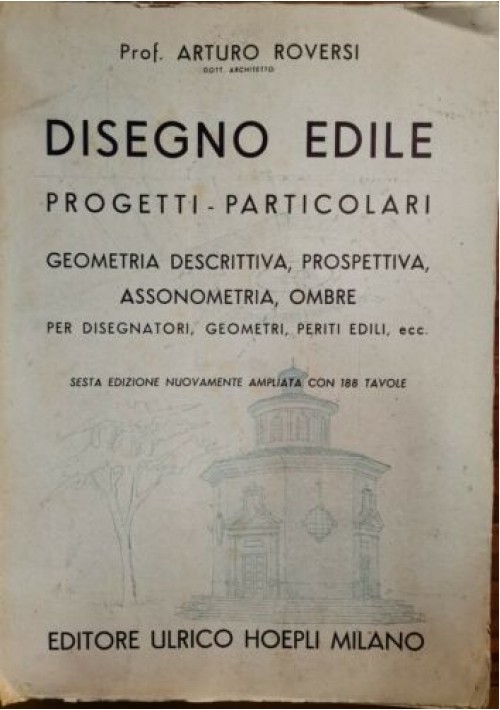 ESAURITO - DISEGNO EDILE PROGETTI PARTICOLARI Arturo Roversi - Hoepli 1952 - architettura 