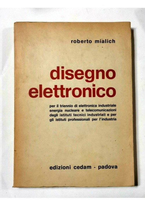 DISEGNO ELETTRONICO di Roberto Mialich 1973 Cedam Libro scolastico industriale