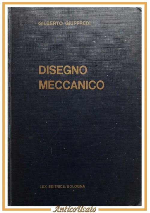 DISEGNO MECCANICO di Gilberto Giuffredi 1968 Lux libro per disegnatori apprendis