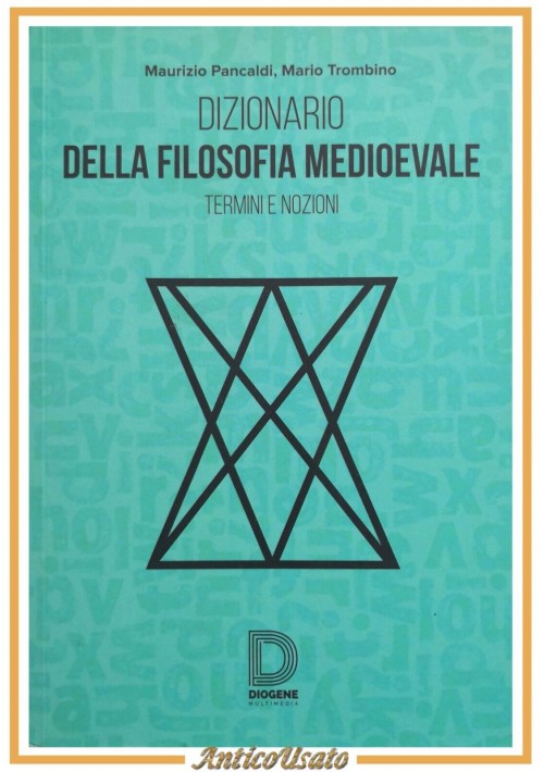 DIZIONARIO DELLA FILOSOFIA MEDIOEVALE di Pancaldi  Trombino 2017 Diogene Libro