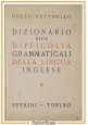 DIZIONARIO DELLE DIFFICOLTÀ GRAMMATICALI DELLA LINGUA INGLESE di Pettoello 1954