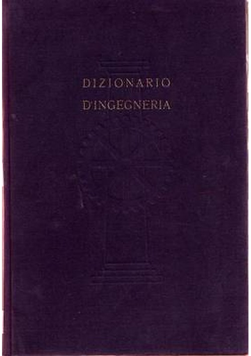 DIZIONARIO D'INGEGNERIA  vol.1 A - CER diretto da Eligio Perucca - UTET 1951