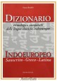 esaurito - DIZIONARIO ETIMOLOGICO COMPARATO DELLE LINGUE CLASSICHE INDOEUROPEE 2010 Libro