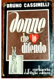ESAURITO - DONNE CHE IO DIFENDO di Bruno Cassinelli 1951  libro arringhe tribunale diritto