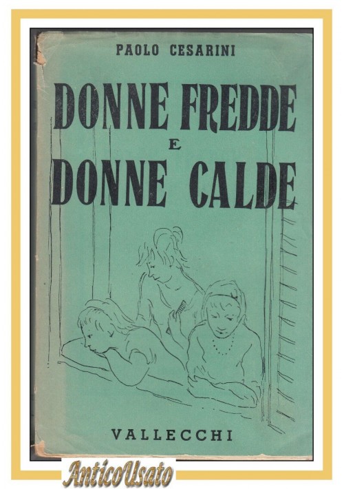 DONNE FREDDE E DONNE CALDE di Paolo Cesarini 1946 Vallecchi Note Viaggio Libro