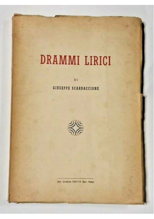 DRAMMI LIRICI di Giuseppe Scardaccione 1955 Favia Editore Bari libro teatro