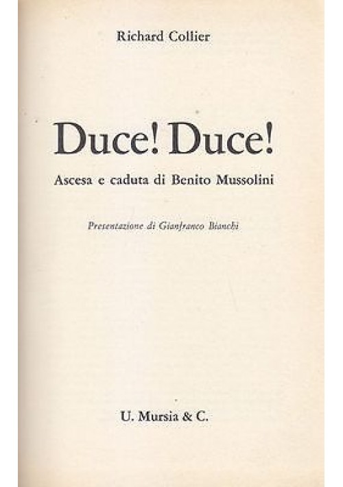 DUCE  DUCE ASCESA E CADUTA DI BENITO MUSSOLINI di Richard Collier 1972 Mursia 