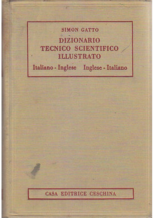 Dizionario Tecnico Scientifico Illustrato Italiano Inglese di Simon Gatto libro