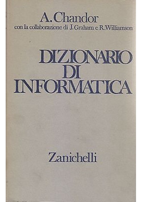 Dizionario di Informatica di A Chandor 1976 Zanichelli Editore libro usato