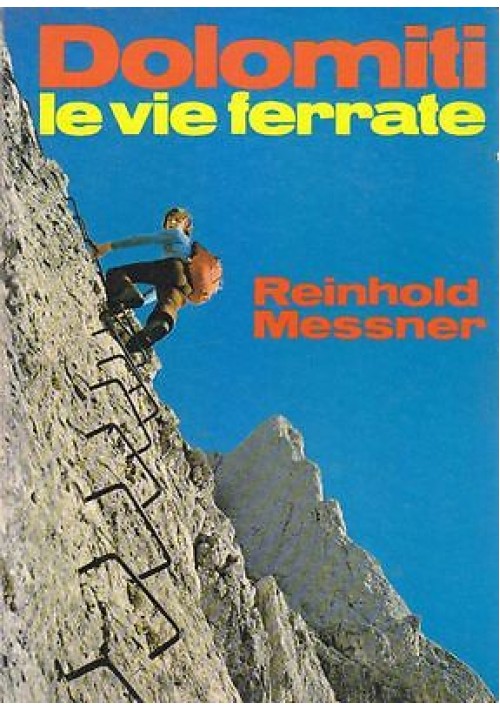 Dolomiti Le Vie Ferrate di Reinhold Messner 1975  Athesia alpinismo libro Alpi
