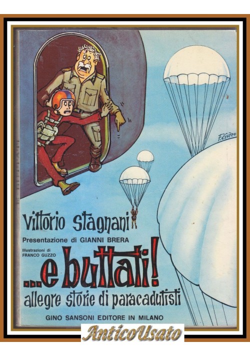 E BUTTATI Allegre Storie Paracadutisti di Vittorio Stagnani 1973 Sansoni Libro