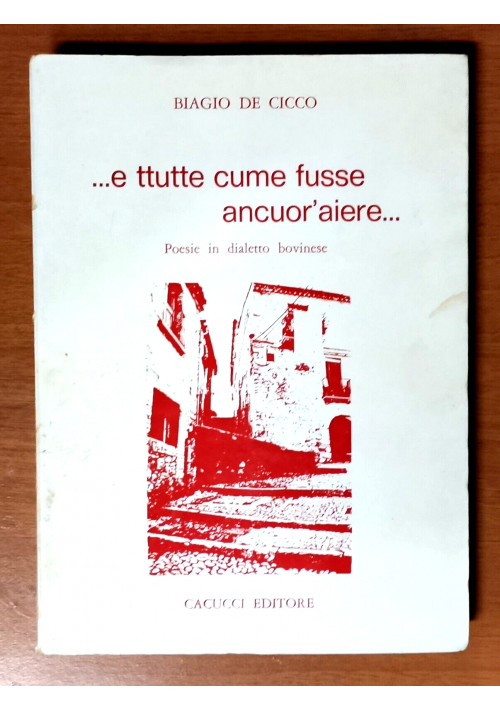 E TTUTTE CUME FUSSE ANCUOR'AIERE di Biagio De Cicco poesie in dialetto bovinese