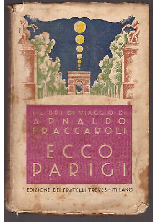 ECCO PARIGI di Arnaldo Fraccaroli - 1931 Fratelli Treves VI edizione