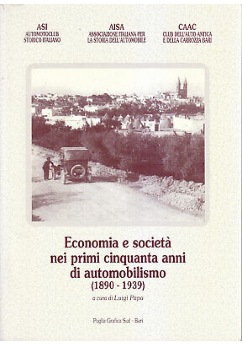 ESAURITO - ECONOMIA E SOCIETA' NEI PRIMI CINQUANTA ANNI DI AUTOMOBILISMO 1890 1939 Papa 