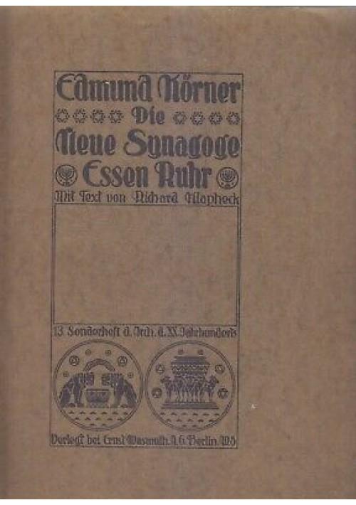 EDMUND KORNER DIE NEUE SYNAGOGE ESSEN RUHR 1914 Ernst Wasmuth - Berlin