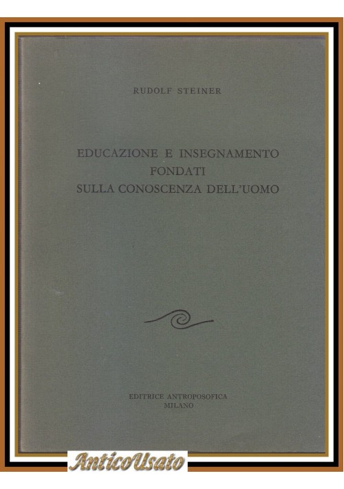 EDUCAZIONE E INSEGNAMENTO FONDATI SULLA CONOSCENZA DELL'UOMO  di Rudolf Steiner
