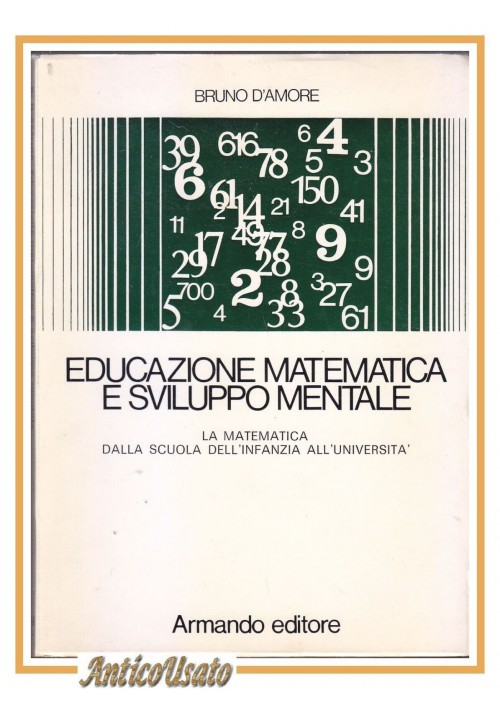 EDUCAZIONE MATEMATICA E SVILUPPO MENTALE di Bruno D'Amore 1981 Armando Libro