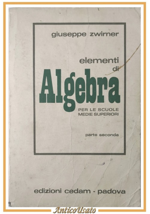 ESAURITO  - ELEMENTI DI ALGEBRA Parte II Giuseppe Zwirner 1984 CEDAM Libro Scuole Superiori
