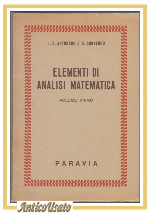 ELEMENTI DI ANALISI MATEMATICA volume I Asturaro Burnengo 1955 Paravia libro