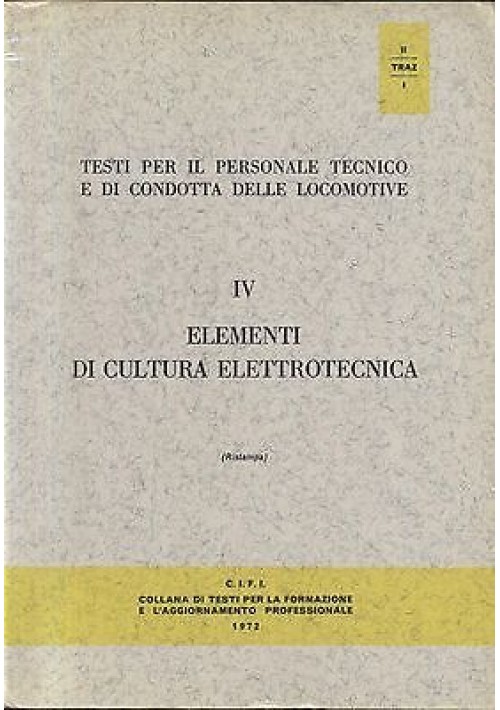 ELEMENTI DI CULTURA ELETTROTECNICA vol.IV  personale tecnico condotta locomotive