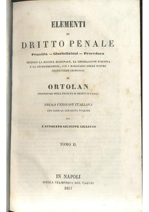 ELEMENTI DI DIRITTO PENALE penalità giurisdizione procedura TOMO II Ortolan 1857