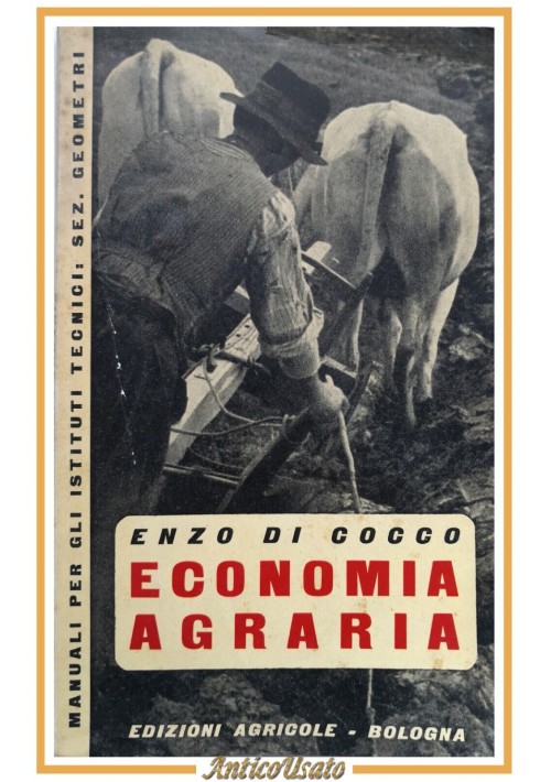 ELEMENTI DI ECONOMIA AGRARIA di Enzo Di Cocco 1953 Edizioni Agricole Libro sulla