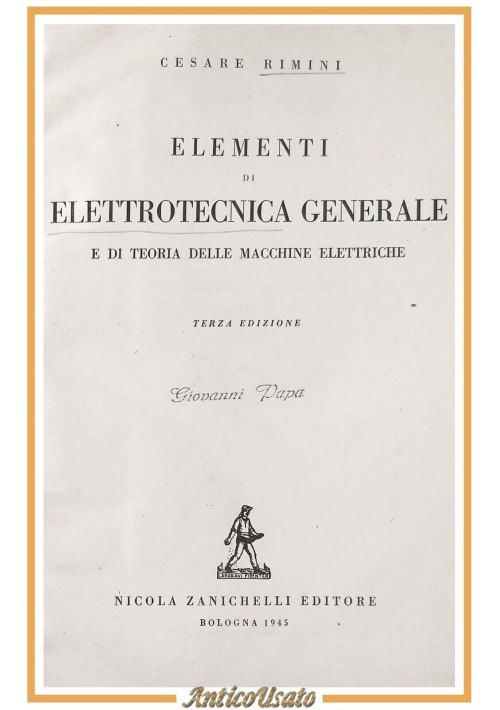 ELEMENTI DI ELETTROTECNICA GENERALE di Cesare Rimini 1945 Zanichelli Libro