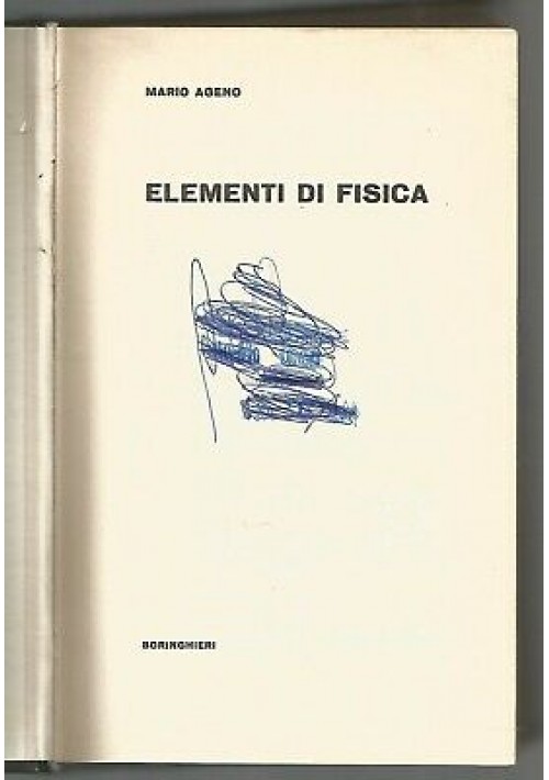 ELEMENTI DI FISICA di Mario Ageno 1968 Paolo Boringhieri editore 