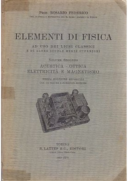ELEMENTI DI FISICA di Rosario Federico 1937 S.Lattes Editori 