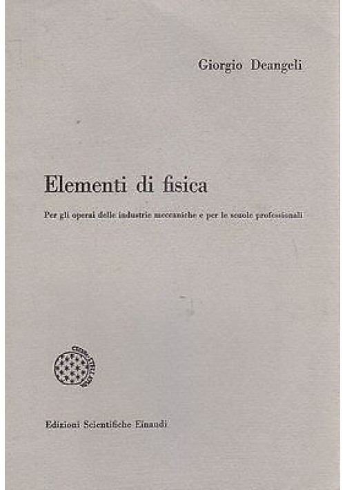 ELEMENTI DI FISICA per gli operai delle industrie meccaniche di Giorgio Deangeli